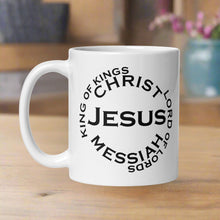 Load image into Gallery viewer, Left side view white glossy mug with image phrase "King of Kings, Lord of Lords, Messiah, Christ, Jesus."