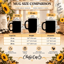 Load image into Gallery viewer, A mug size comparison infographic showing three black mugs labeled 11 oz, 15 oz, and 20 oz with dimensions, plus a capacity table and decorative coffee-themed props around the text 'Mug Size Comparison' and 'Chiefy's Cup'.