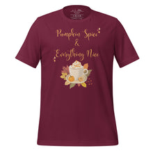 Load image into Gallery viewer, unisex maroon t-shirt with image phrase Pumpkin spice and everything nice, with image graphic of a cup with pumpkin spice coffee and cream, fall leaves, mini pumpkin