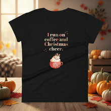 Load image into Gallery viewer, Womens fitted black colored t-shirt with image phrase in festive font I run on coffee and Christmas cheer, with image design of festive font words, with a Christmas mug topped with whipped cream and a heart shaped topping