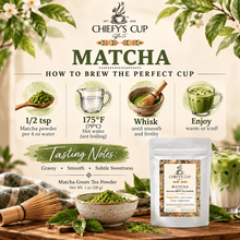 Load image into Gallery viewer, A promotional graphic for Chiey's Cup Matcha Green Tea Powder, showing a white stand-up pouch of matcha powder on a tabletop with a bowl of green powder, a whisk, leaves, and a glass of matcha tea. The top half includes text instructions on how to brew the perfect cup, including temperature and whisking time.
