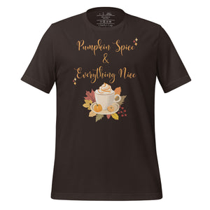 unisex brown t-shirt with image phrase Pumpkin spice and everything nice, with image graphic of a cup with pumpkin spice coffee and cream, fall leaves, mini pumpkin