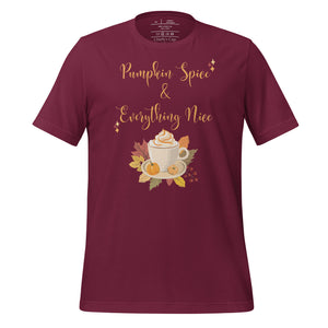 unisex maroon t-shirt with image phrase Pumpkin spice and everything nice, with image graphic of a cup with pumpkin spice coffee and cream, fall leaves, mini pumpkin