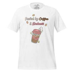 unisex white t-shirt with image phrase fueled by coffee and kindness, with image graphic of a pink cup with coffee and steam, coffee beans, gold sparkles