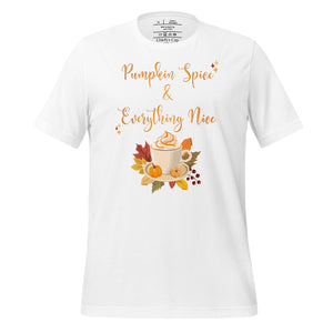 unisex white t-shirt with image phrase Pumpkin spice and everything nice, with image graphic of a cup with pumpkin spice coffee and cream, fall leaves, mini pumpkin