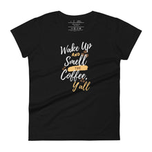 Load image into Gallery viewer, womens fitted black t-shirt with image phrase wake up and smell the coffee y&#39;all in brown gold and white font, coffee beans
