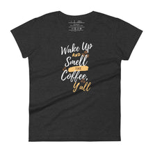 Load image into Gallery viewer, womens fitted heather dark grey t-shirt with image phrase wake up and smell the coffee y&#39;all in brown gold and white font, coffee beans
