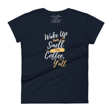 Load image into Gallery viewer, womens fitted navyt-shirt with image phrase wake up and smell the coffee y&#39;all in brown gold and white font, coffee beans
