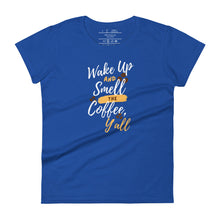 Load image into Gallery viewer, womens fitted royal bluet-shirt with image phrase wake up and smell the coffee y&#39;all in brown gold and white font, coffee beans
